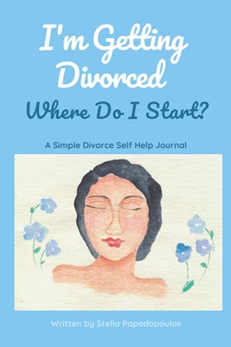 I'm Getting Divorced Where Do I Start? A Simple Divorce Self Help Journal