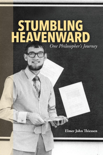 Stumbling Heavenward: One Philosophers Journey