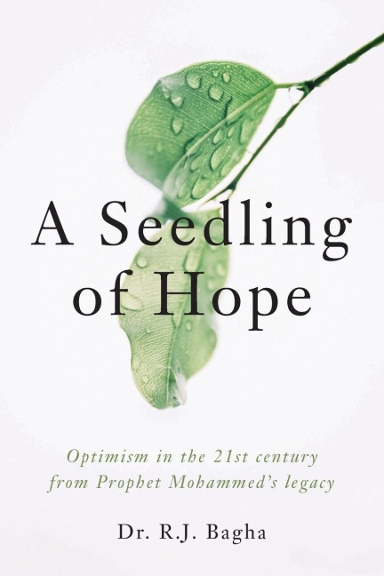 A Seedling of Hope: Optimism in the 21st Century from Prophet Mohammeds Legacy