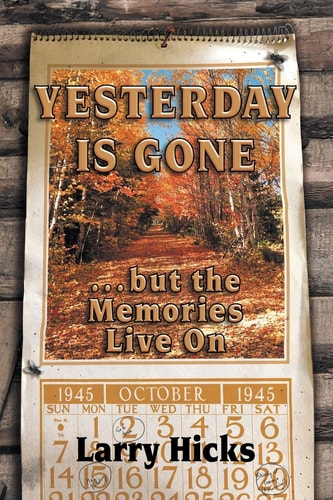 Yesterday Is Gone ... But the Memories Live On