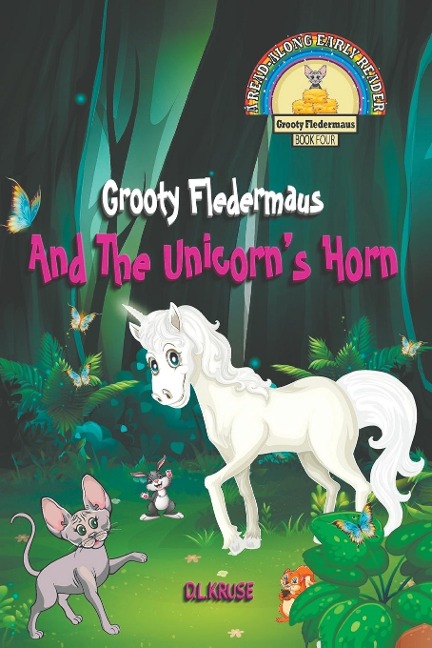 Grooty Fledermaus And The Unicorns Horn: (Book Four) A Read Along Early Reader For Children ages 4-8 (The Grooty Fledermaus Series)