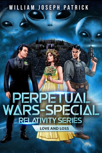 Perpetual Wars - Special Relativity Series Love and Loss
