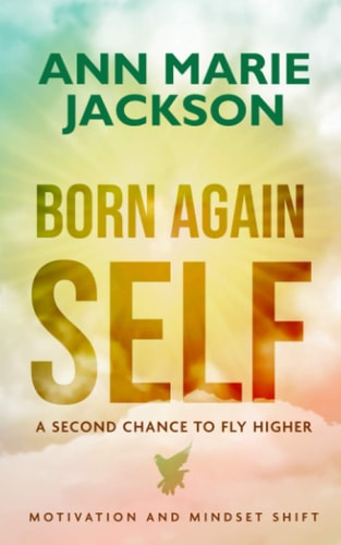Born Again Self A Second Chance To Fly Higher