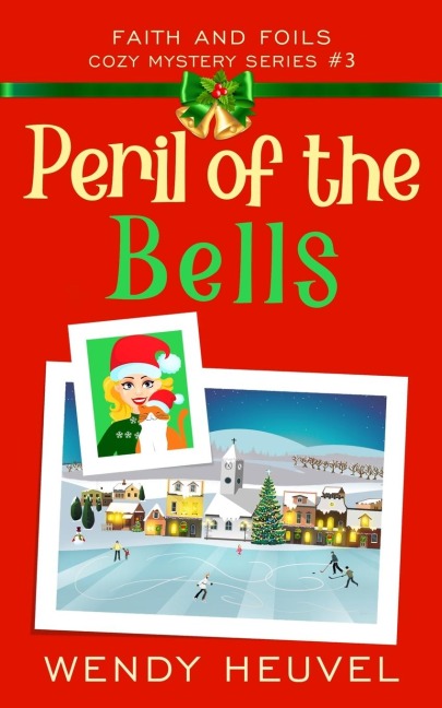 Peril of the Bells: Faith and Foils Cozy Mystery Series Book #3