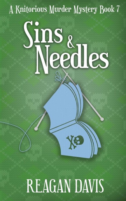 Sins & Needles: A Knitorious Murder Mystery Book 7