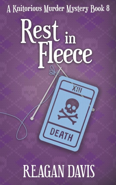 Rest In Fleece: A Knitorious Murder Mystery Book 8