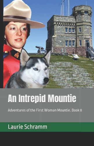 An Intrepid Mountie Adventures of the First Woman Mountie. Book 8