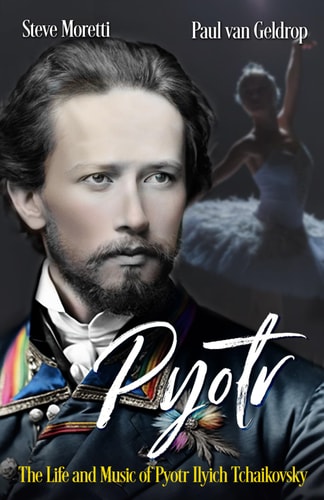 Pyotr The Life and Music of Pyotr Ilyich Tchaikovsky