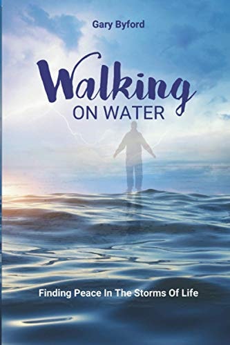 Walking on Water Finding Peace in the Storms of Life