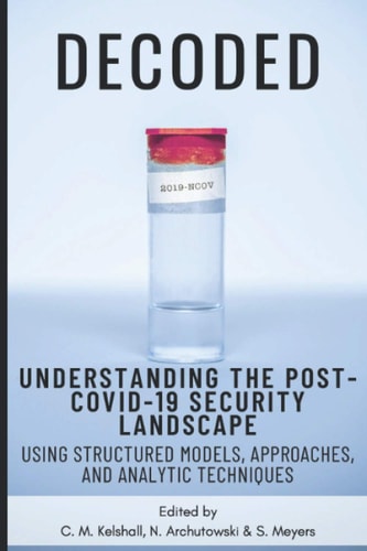 Decoded Understanding the Post-COVID-19 Security Landscape Using Structured Models, Approaches and Analytic Techniques