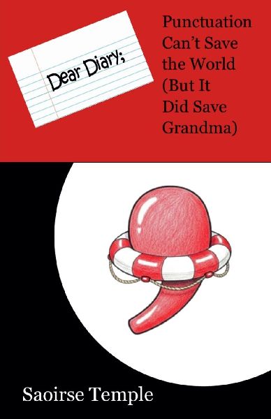 Dear Diary: Punctuation Cant Save the World (But It Did Save Grandma)
