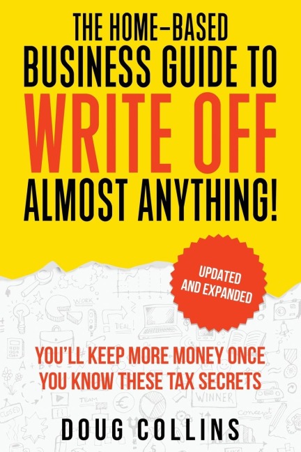 The Home-Based Business Guide to Write Off Almost Anything