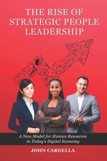 The Rise of Strategic People Leadership: A New Model for Human Resources in Todays Digital Economy