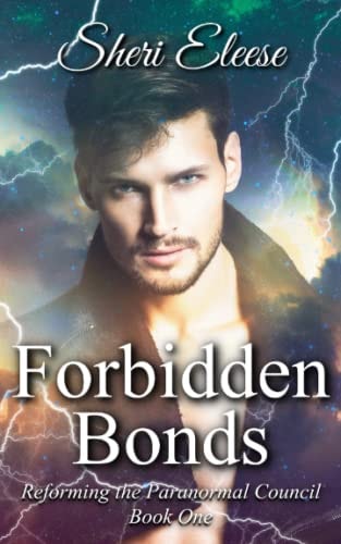 Forbidden Bonds Reforming the Paranormal Council Book One