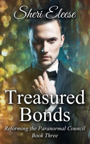 Treasured Bonds Reforming the Paranormal Council Book Three