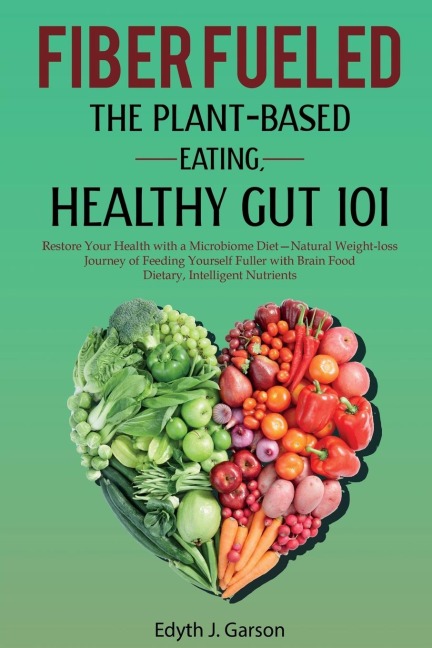 FIBER FUELED: THE PLANT-BASED EATING, HEALTHY GUT 101