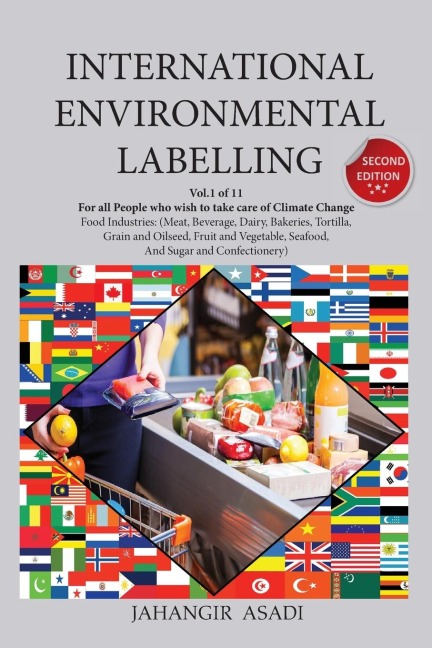 International Environmental Labelling  Vol.1 Food: For All People who wish  to take care of Climate Change, Food Industries (Meat, Beverage, Dairy, Bakeries, Tortilla, Grain and Oilseed, Fruit and Vegetable, Seafood, And Sugar and Confectionery)