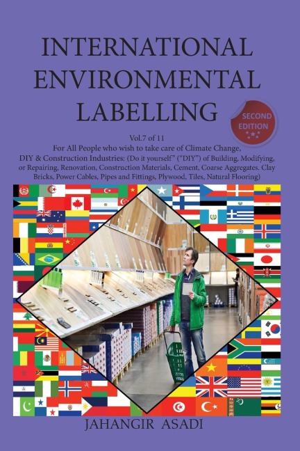 International Environmental Labelling  Vol.7 DIY: For All People who wish to take care of Climate Change DIY & Construction Industries: (Do it yourself  (DIY) of Building, Modifying, or  Repairing, Renovation, Construction Materials, Cement,  Coarse Ag