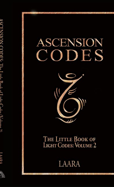 Ascension Codes: Little Book of Light Codes (Volume 2) - Activation Symbols, Messages and Guidance for Awakening