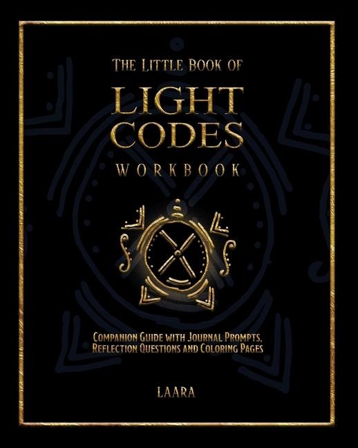 The Little Book of Light Codes Workbook: Companion Guide with Journal Prompts, Reflection Questions and Coloring Pages
