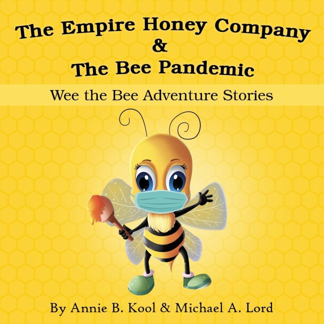 The Empire Honey Company & The Bee Pandemic: Wee the Bee Adventure Stories