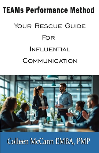 TEAMs Performance Method Your Rescue Guide For Influential Communication