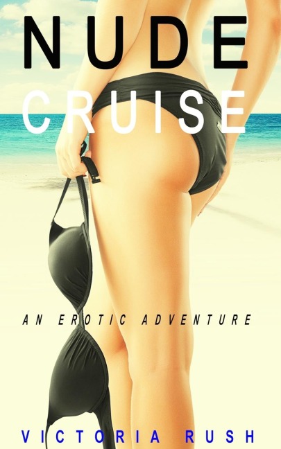 Nude Cruise An Erotic Adventure