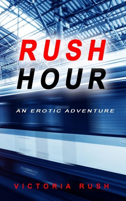 Rush Hour An Erotic Adventure
