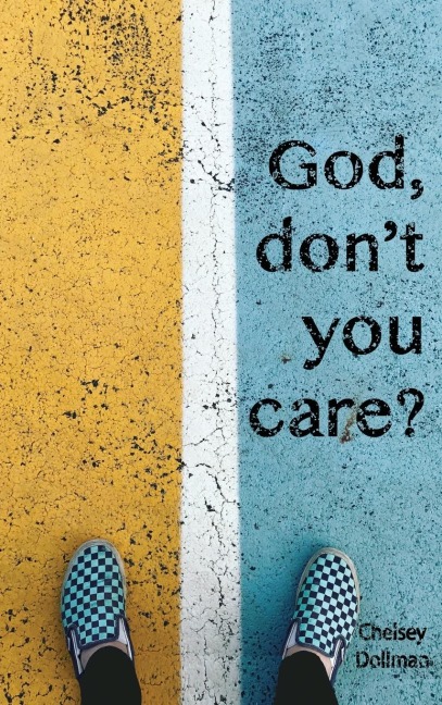 God, Dont You Care?: Answering the Question You Didnt Know You Asked
