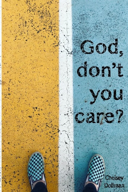God, Dont You Care?: Answering the Question You Didnt Know You Asked