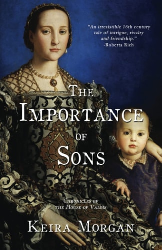 The Importance of Sons Chronicles of the House of Valois