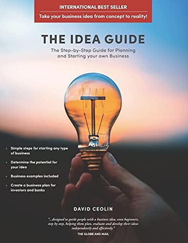 The Idea Guide The Step-by-Step Guide for Planning and Starting Your Own Business