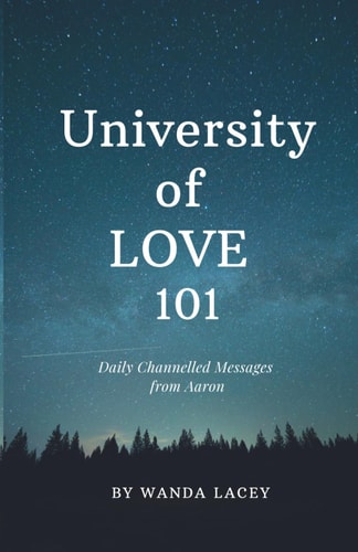 University of LOVE 101 Daily Channelled Messages from Aaron