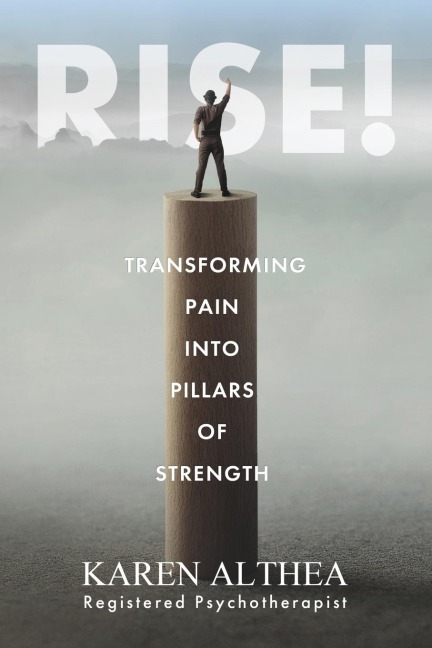 RISE!: Transforming Pain into Pillars of Strength