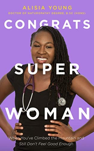 Congrats Superwoman When You've Climbed the Mountain and Still Don't Feel Good Enough