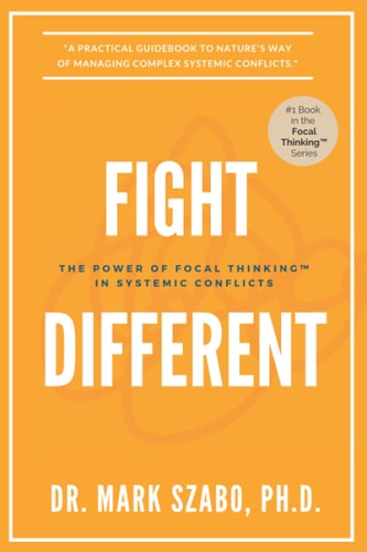 Fight Different The Power of Focal Thinking in Systemic Conflicts