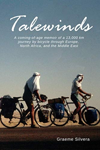 Talewinds A Coming of Age Memoir of a 13,000 Km Journey by Bicycle Through Europe, North Africa and the Middle East