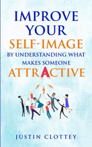 Improve Your Self-Image by Understanding What Makes Someone Attractive