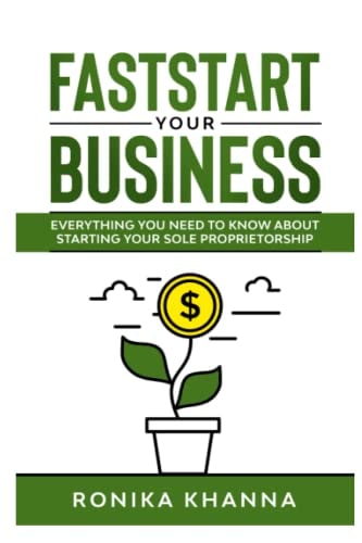 FastStart Your Business Everything You Need to Know about Starting Your Canadian (and Quebec) Based Sole Proprietorship