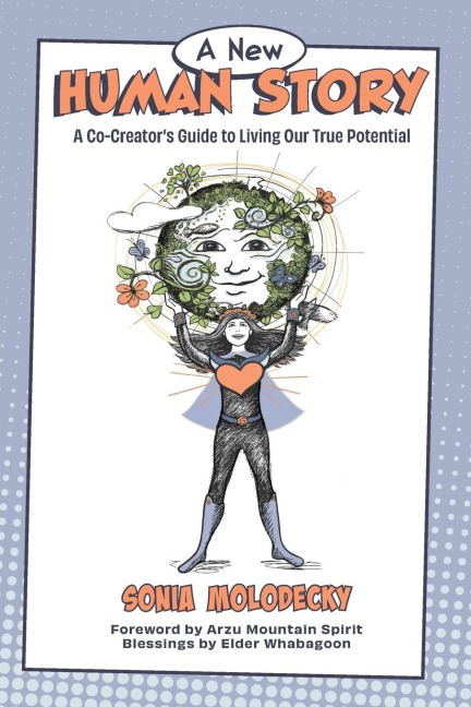 A New Human Story: A Co-Creators Guide to Living Our True Potential