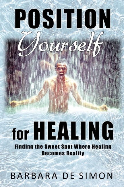 Position Yourself for Healing: Finding the Sweet Spot Where Healing Becomes Reality