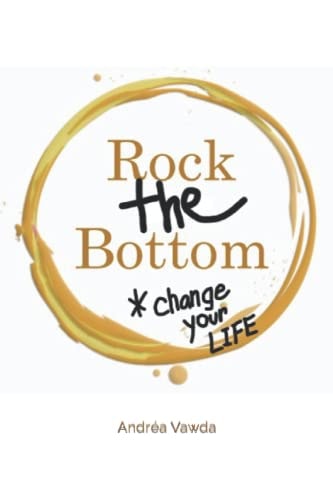 Rock the Bottom Change Your Life