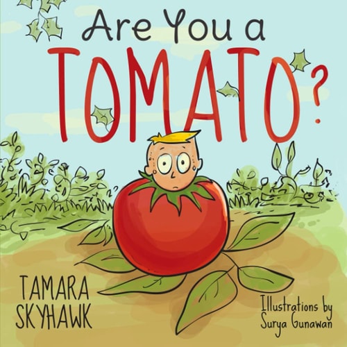 Are You a Tomato? A Silly Book to Teach Kids About Self Awareness and Self Identity, So They Learn Self Love and How to Deal with Bullying in School