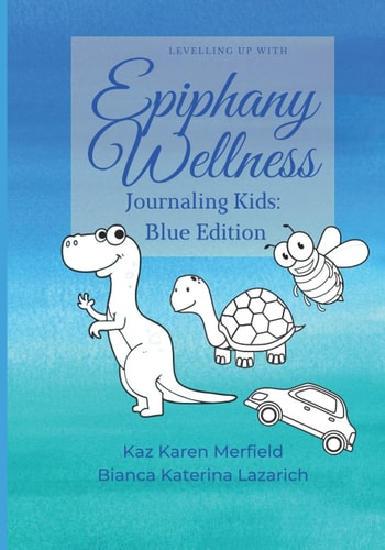 Levelling Up with Epiphany Wellness Journaling Kids: Blue Edition
