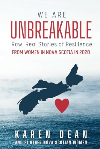 We Are Unbreakable Raw, Real Stories of Resilience from Women in Nova Scotia in 2020