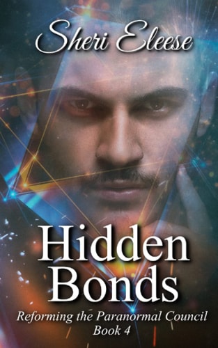 Hidden Bonds Reforming the Paranormal Council Book Four