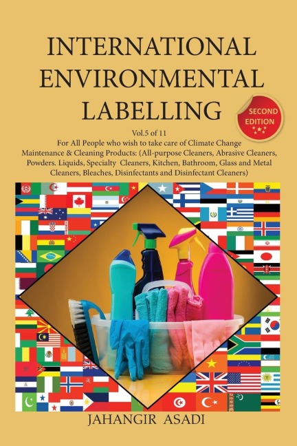 International Environmental Labelling  Vol.5 Cleaning: For All People who wish to take care of Climate Change, Maintenance & Cleaning Products: (All-purpose Cleaners, Abrasive Cleaners, Powders. Liquids, Specialty Cleaners, Kitchen, Bathroom, Glass and Me