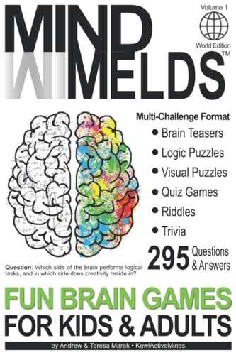 295 Fun Brain Teasers, Logic/Visual Puzzles, Trivia Questions, Quiz Games and Riddles MindMelds Volume 1, World Edition - Fun Diversions for Your Mental Health