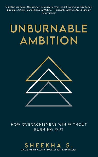 Unburnable Ambition: How Overachievers Win Without Burning Out