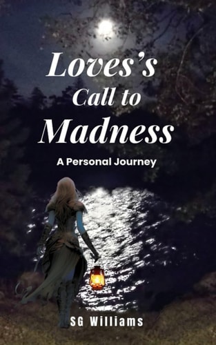 Love's Call To Madness A Personal Journey